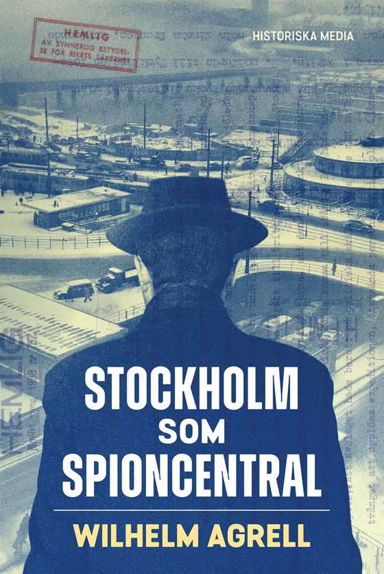 Stockholm som spioncentral (e-bok) av Wilhelm Agrell