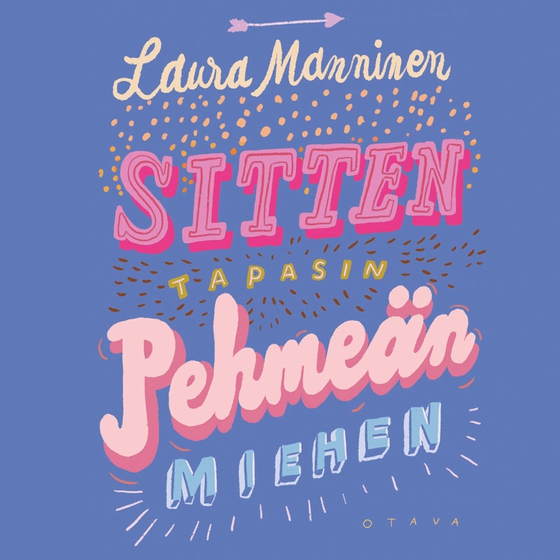 Sitten tapasin pehmeän miehen (ljudbok) av Laura Manninen