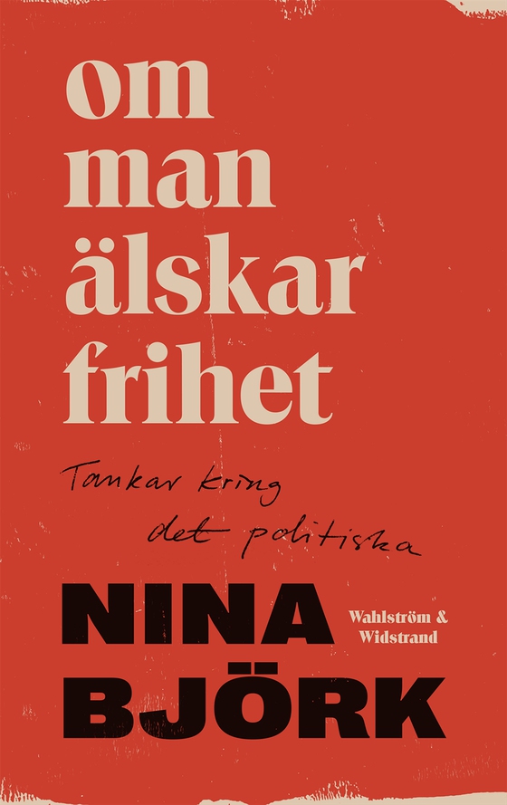 Om man älskar frihet : tankar kring det politiska (e-bok) av Nina Björk