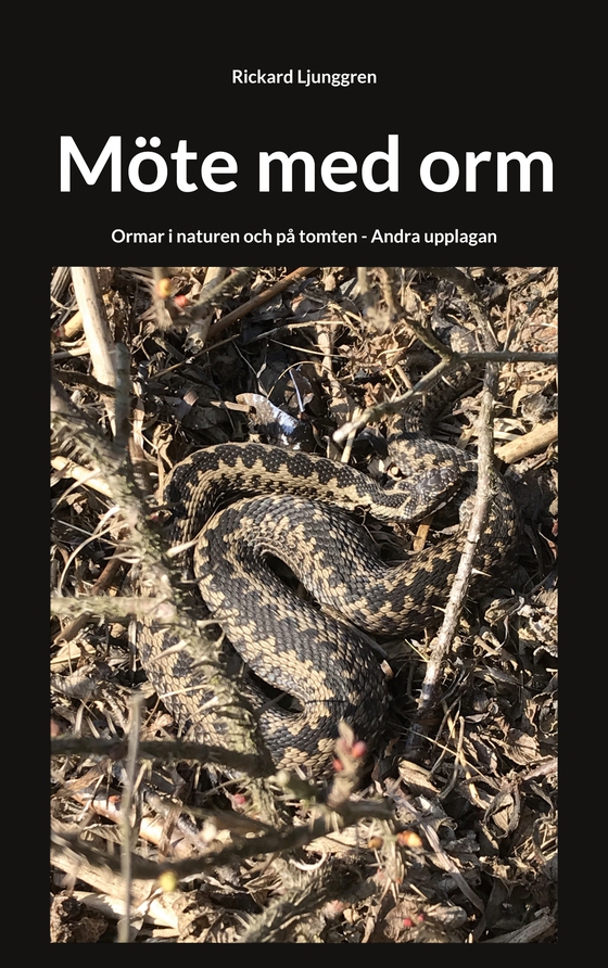 Möte med orm: Ormar i naturen och på tomten - Andra upplagan (e-bok) av Rickard Ljunggren
