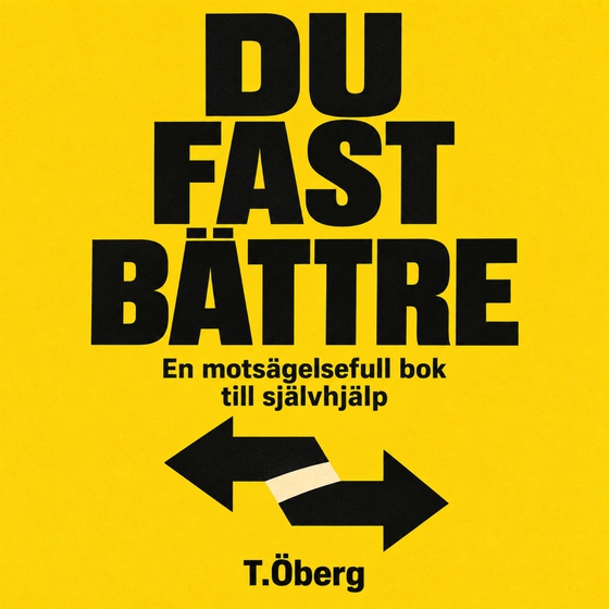 Du fast bättre, en motsägelsefull bok till självhjälp (ljudbok) av Tomas Öberg