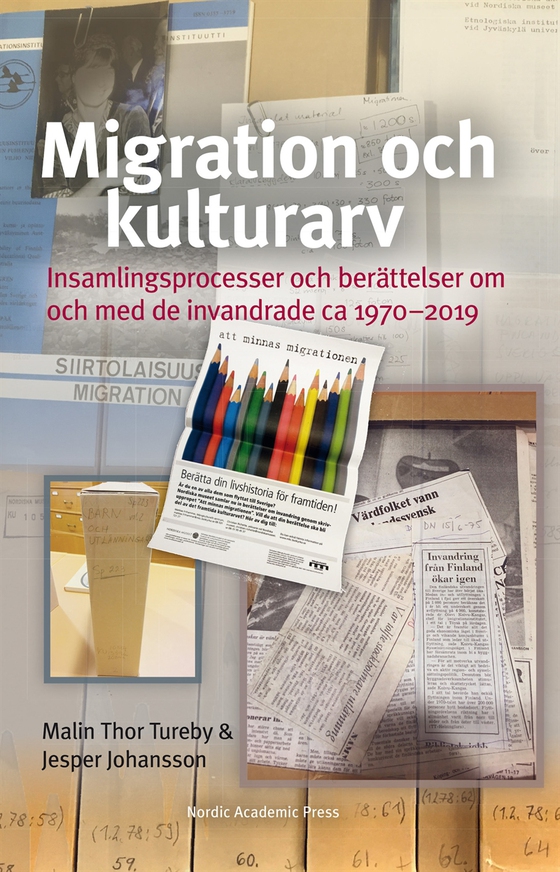Migration och kulturarv: Insamlingsprocesser och berättelser om och med de invandrade ca 1970–2019