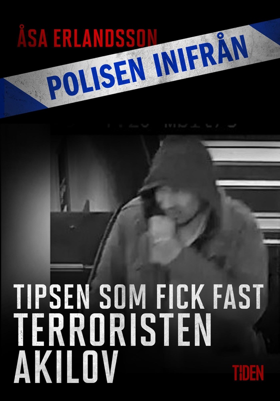 Tipsen som fick fast terroristen Akilov (e-bok) av Åsa Erlandsson
