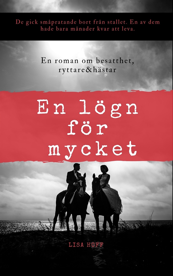 En lögn för mycket: En roman om besatthet, hästar & ryttare