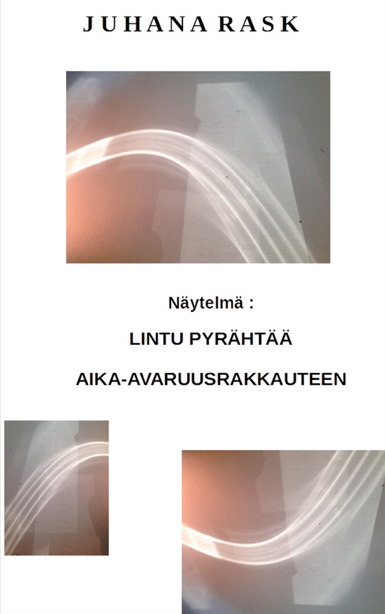 Lintu pyrähtää aika-avaruusrakkauteen: Näytelmä