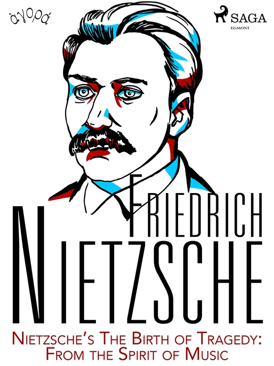 Nietzsche’s The Birth of Tragedy: From the Spirit of Music (e-bok) av Friedrich Nietzsche