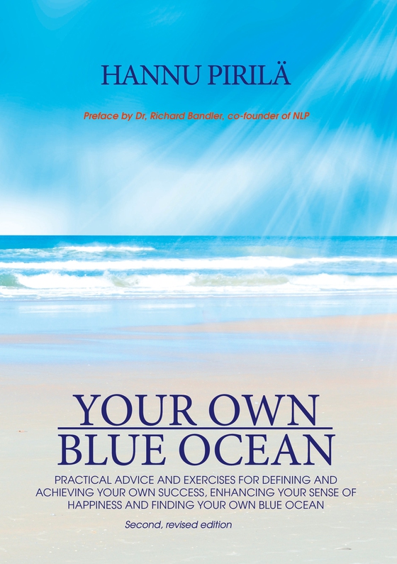 Your Own Blue Ocean: Practical advice and exercises for defining and achieving your own success, enhancing your sense of happiness and finding Your Own Blue Ocean (e-bok) av Hannu Pirilä
