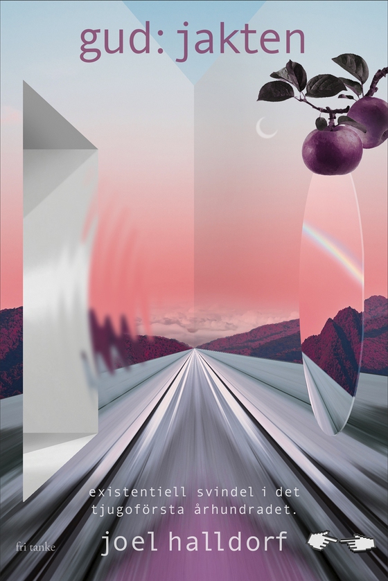 Gud: Jakten : Existentiell svindel i det tjugoförsta århundradet