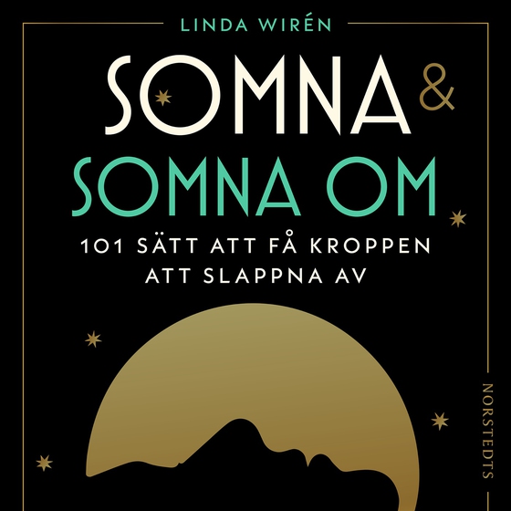 Somna & somna om : 101 sätt att få kroppen att slappna av (ljudbok) av Linda Wirén