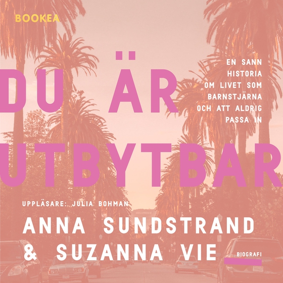 Du är utbytbar : en sann historia om livet som barnstjärna och att aldrig passa in (ljudbok) av Anna Sundstrand