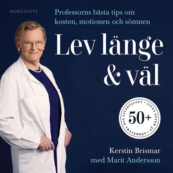 Lev länge & väl : professorns bästa tips om kosten, motionen och sömnen (ljudbok) av Kerstin Brismar