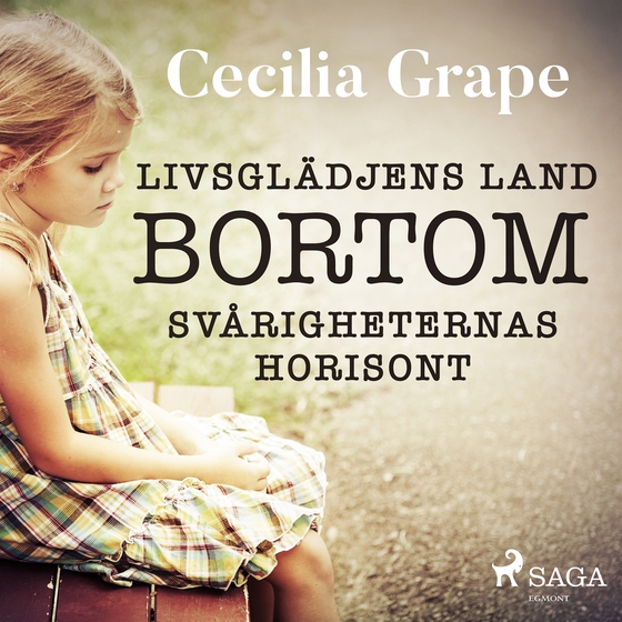 Livsglädjens land bortom svårigheternas horisont (ljudbok) av Cecilia Grape