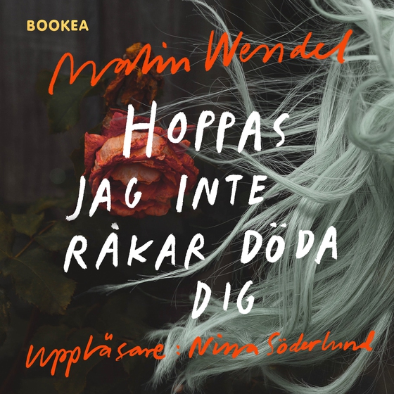 Hoppas jag inte råkar döda dig (ljudbok) av Malin Wendel