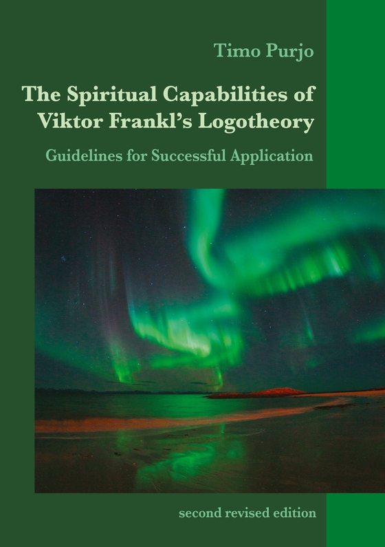 The Spiritual Capabilities of Viktor Frankl's Logotheory: Guidelines for Successful Application (e-bok) av Timo Purjo