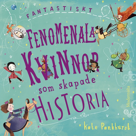 Fantastiskt fenomenala kvinnor som skapade historia (ljudbok) av Kate Pankhurst
