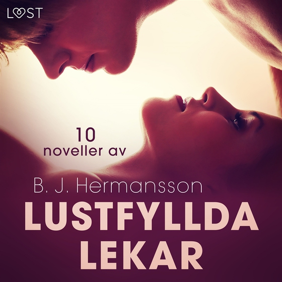 Lustfyllda lekar: 10 noveller av B. J. Hermansson - erotisk novellsamling (ljudbok) av B. J. Hermansson