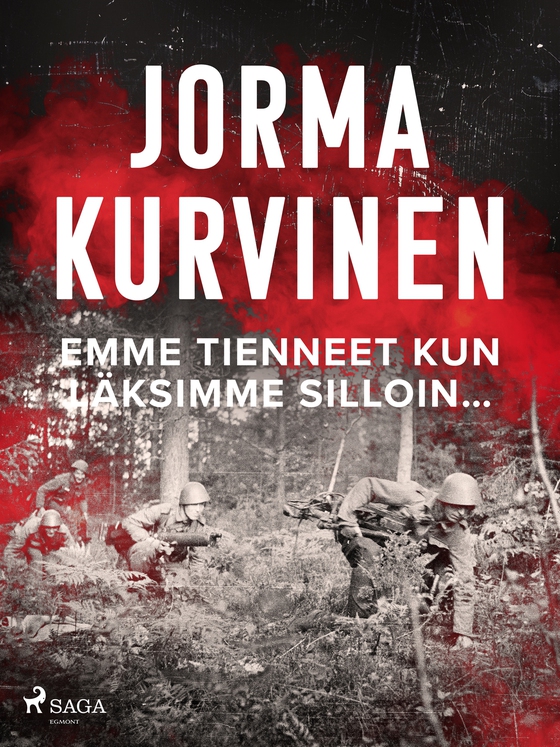 Emme tienneet kun läksimme silloin… (e-bok) av Jorma Kurvinen