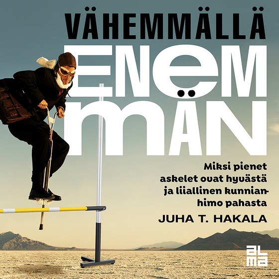 Vähemmällä enemmän (ljudbok) av Juha T. Hakala