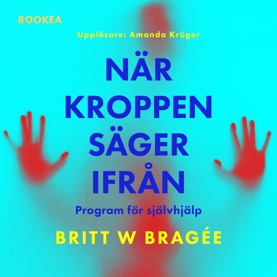 När kroppen säger ifrån: program för självhjälp (ljudbok) av Britt W. Bragée