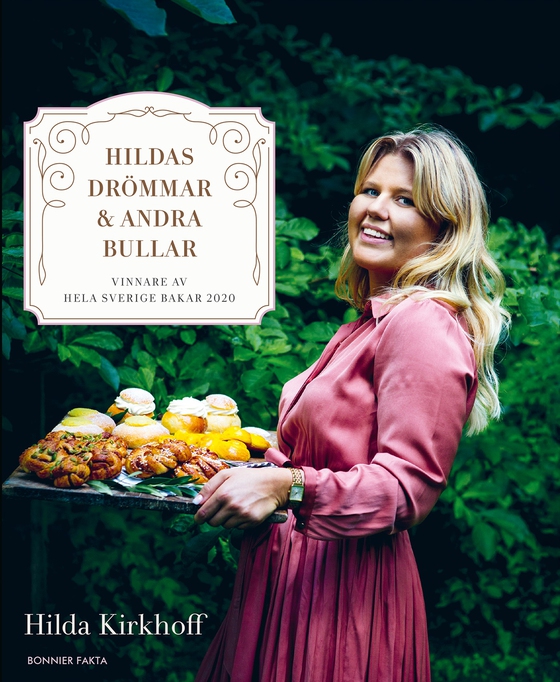 Hildas drömmar & andra bullar : vinnare av Hela Sverige bakar 2020 (e-bok) av Hilda Kirkhoff