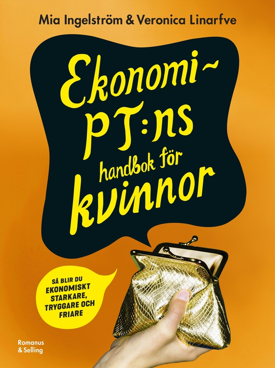 Ekonomi-PT:ns handbok för kvinnor : så blir du ekonomiskt starkare, tryggare och friare (e-bok) av Veronica Linarfve