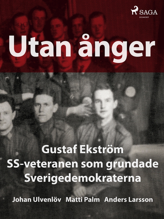 Utan ånger: Gustaf Ekström, SS-veteranen som grundade Sverigedemokraterna