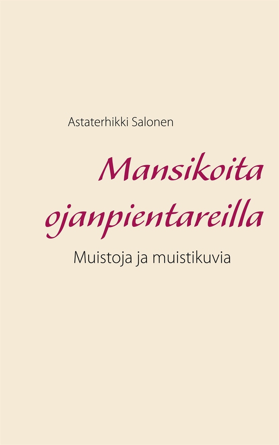 Mansikoita ojanpientareilla: Muistoja ja muistikuvia