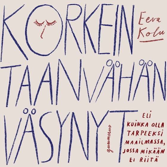 Korkeintaan vähän väsynyt (ljudbok) av Eeva Kolu
