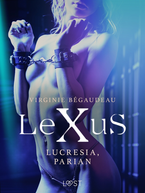 LeXuS: Lucresia, Parian - erotisk dystopi (e-bok) av Virginie Bégaudeau