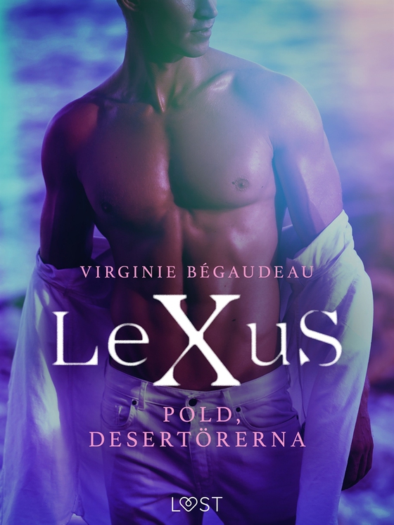LeXuS: Pold, Desertörerna - erotisk dystopi (e-bok) av Virginie Bégaudeau