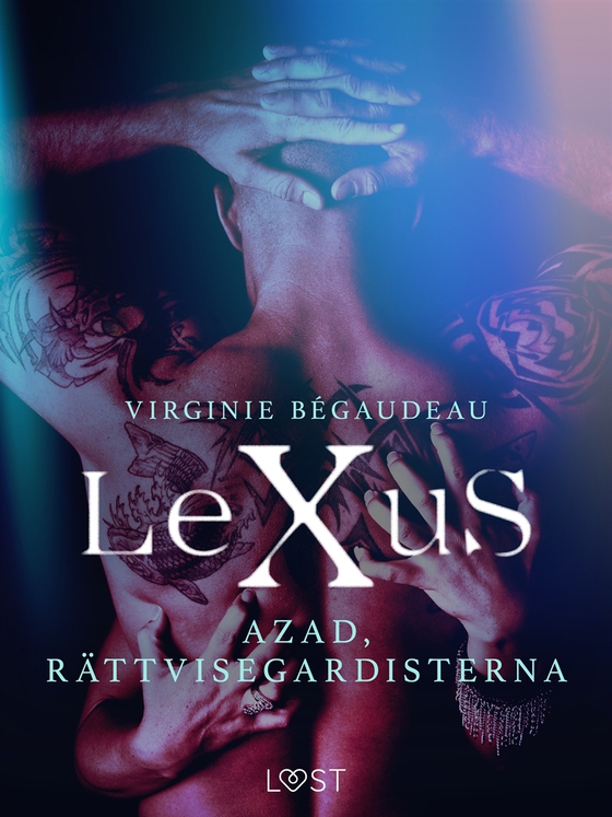 LeXuS: Azad, Rättvisegardisterna - erotisk dystopi (e-bok) av Virginie Bégaudeau