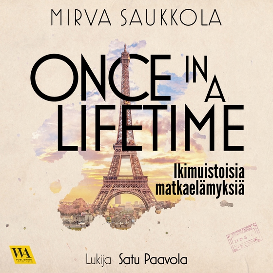 Once in a lifetime - Ikimuistoisia matkaelämyksiä