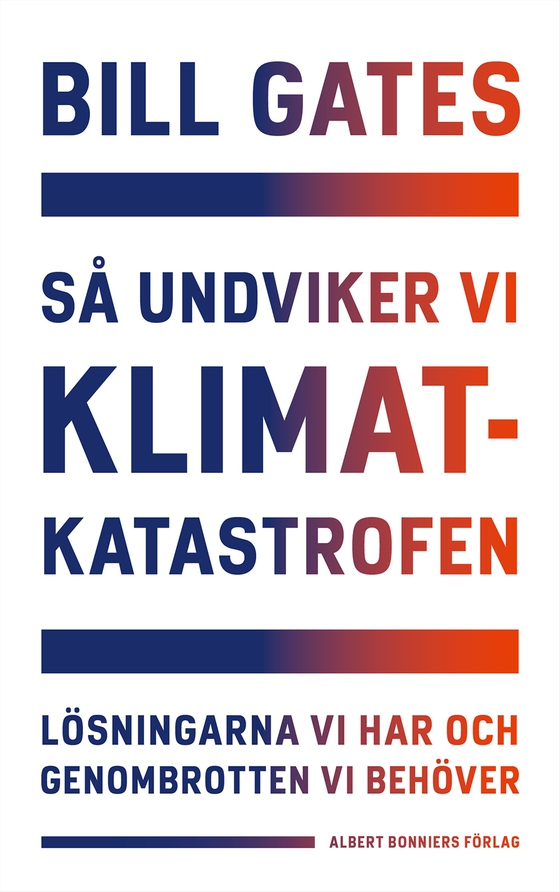 Så undviker vi klimatkatastrofen : lösningarna vi har och genombrotten vi behöver (e-bok) av Bill Gates