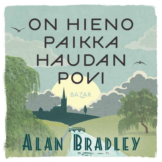 On hieno paikka haudan povi (ljudbok) av Alan Bradley