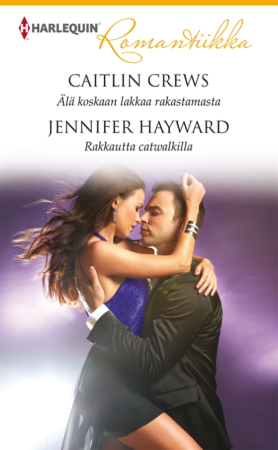 Älä koskaan lakkaa rakastamasta / Rakkautta catwalkilla (e-bok) av Caitlin Crews