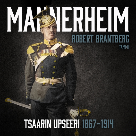 Mannerheim – Tsaarin upseeri 1867–1914