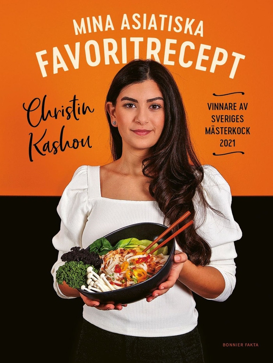 Mina asiatiska favoritrecept : vinnare av Sveriges mästerkock 2021
