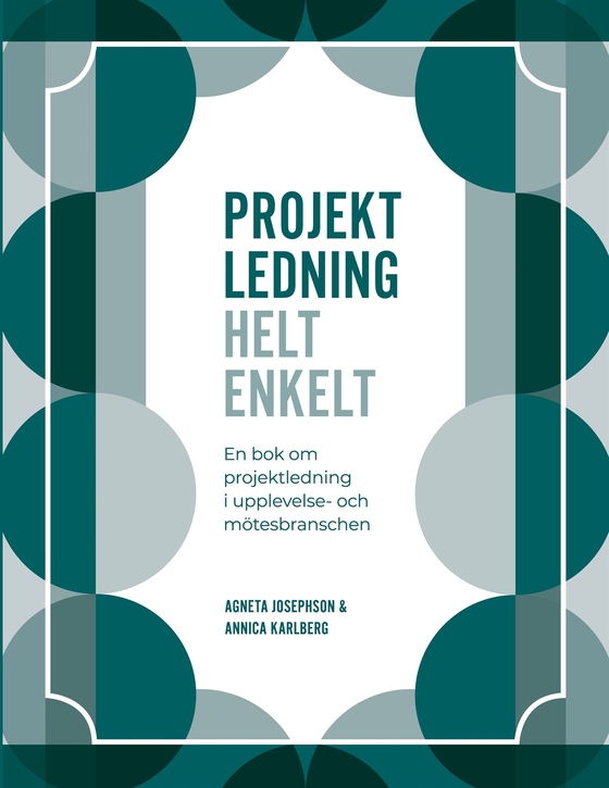 Projektledning Helt enkelt: En bok om projektledning i upplevelse- och mötesbranschen (e-bok) av Annica Karlberg