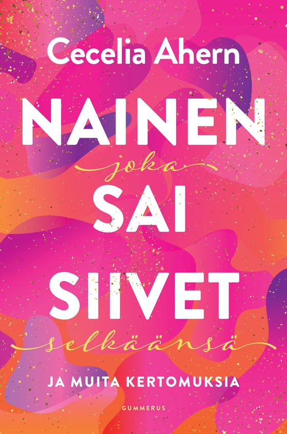 Nainen joka sai siivet selkäänsä ja muita kertomuksia