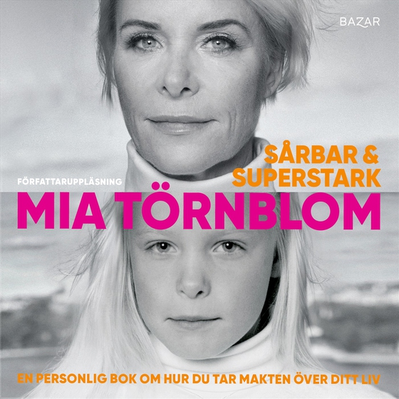 Sårbar och superstark : en personlig bok om hur du tar makten över ditt liv (ljudbok) av Mia Törnblom