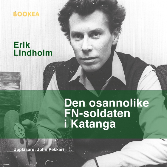 Den osannolike FN-soldaten i Katanga (ljudbok) av Erik Lindholm