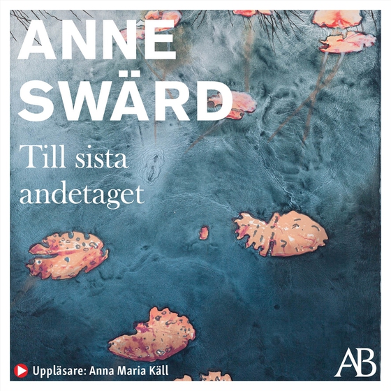 Till sista andetaget (ljudbok) av Anne Swärd