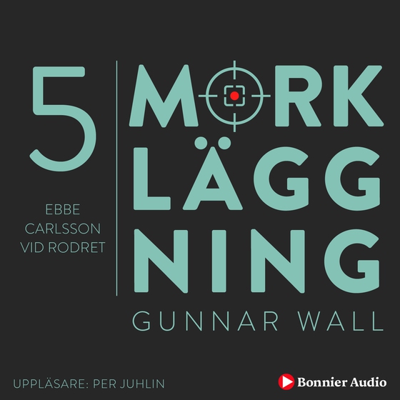 Ebbe Carlsson vid rodret : Mörkläggning - Statsmakten och Palmemordet (ljudbok) av Gunnar Wall