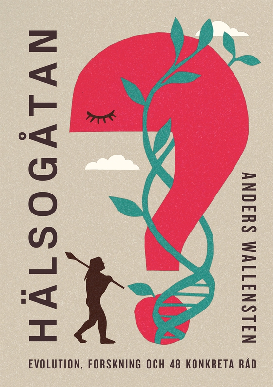 Hälsogåtan : evolution, forskning och 48 konkreta råd (e-bok) av Anders Wallensten