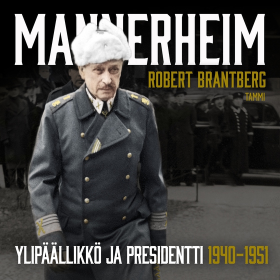Mannerheim – Ylipäällikkö ja presidentti 1940–1951