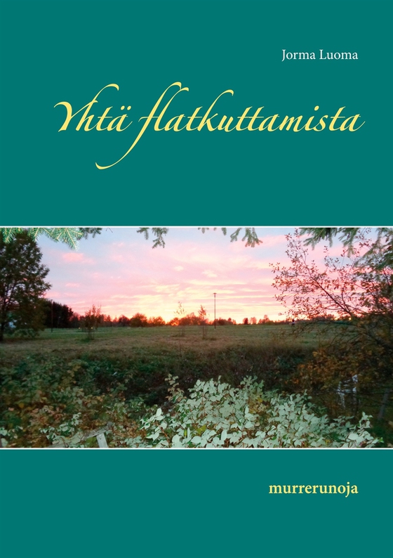 Yhtä flatkuttamista: murrerunoja