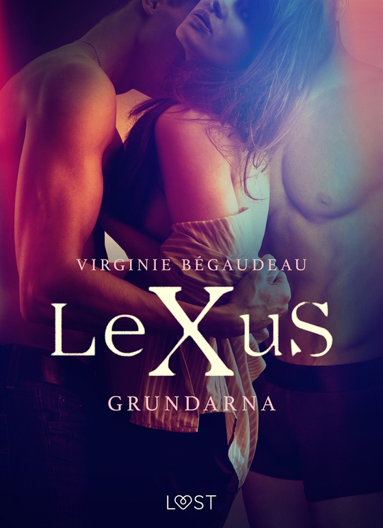 LeXuS: Grundarna - erotisk dystopi (e-bok) av Virginie Bégaudeau