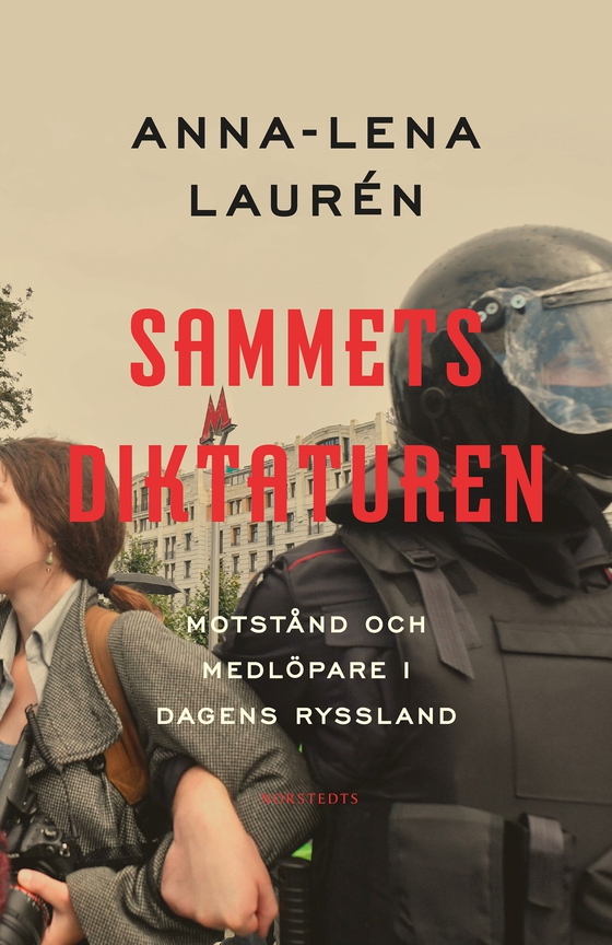 Sammetsdiktaturen : motstånd och medlöpare i dagens Ryssland (e-bok) av Anna-Lena Laurén