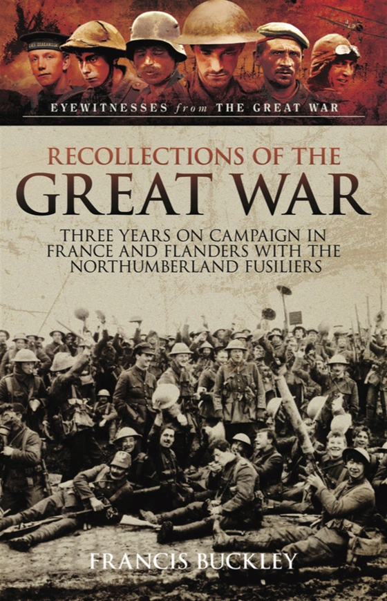 Recollections of the Great War (e-bok) av Francis Buckley