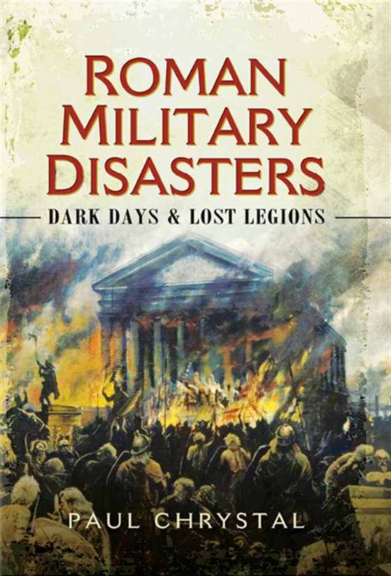 Roman Military Disasters (e-bok) av Paul Chrystal